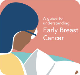 A guide to understanding Early Breast Cancer